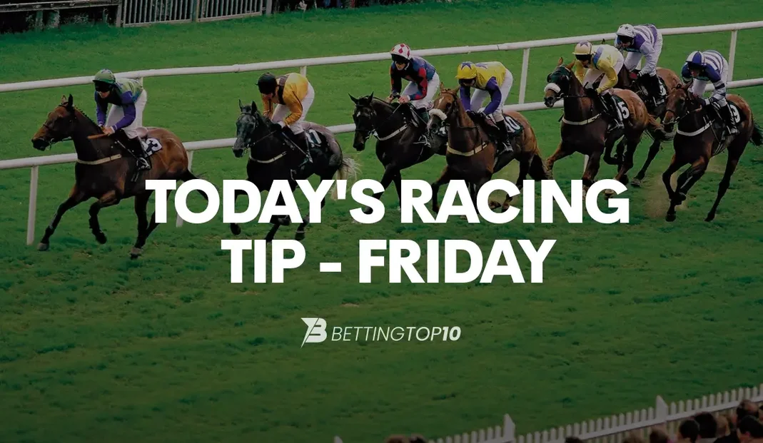 Today's Racing Tip - Friday