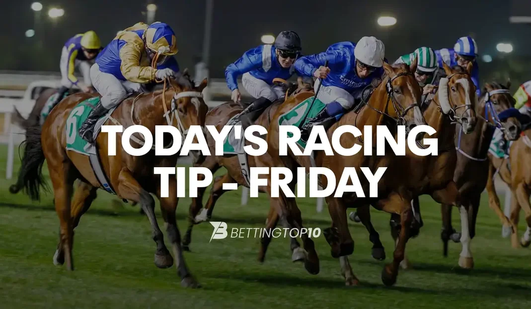 Today's Racing Tip - Friday