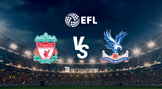 Liverpool vs Crystal Palace - EFL Liverpool vs Crystal Palace - EFL
