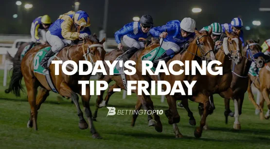 Today's Racing Tip - Friday Today's Racing Tip - Friday