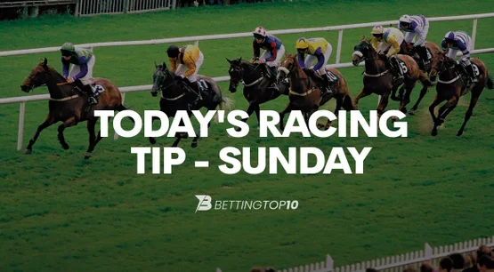 Today's Racing Tip - Sunday Today's Racing Tip - Sunday