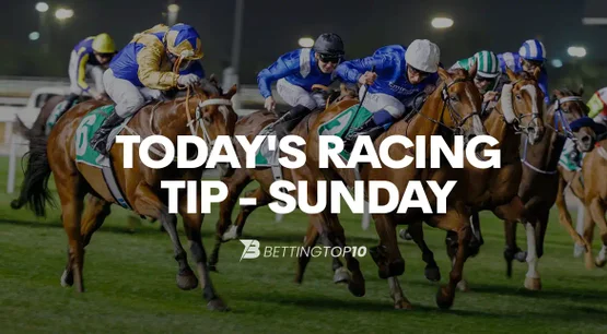 Today's Racing Tip - Sunday Today's Racing Tip - Sunday