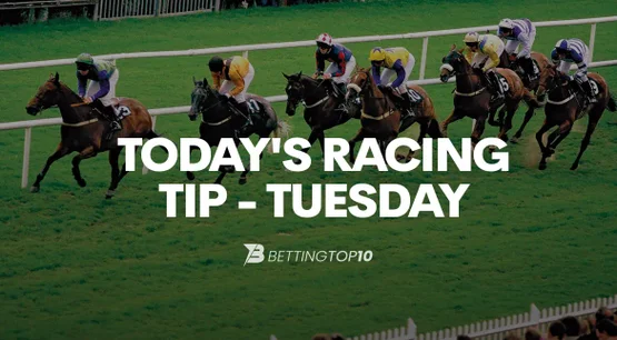 Today's Racing Tip - Tuesday Today's Racing Tip - Tuesday